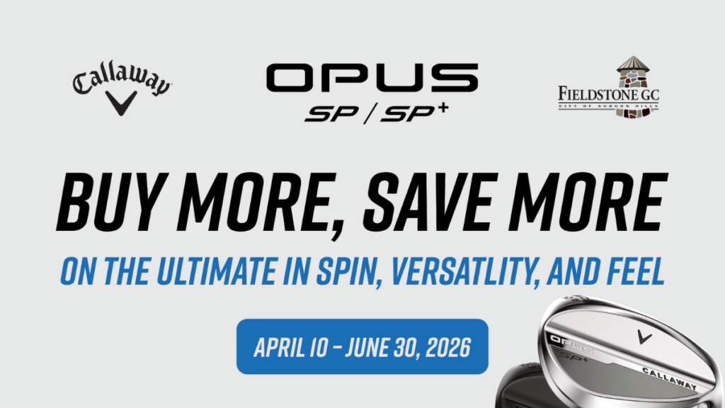 a promotional graphic for Fieldstone Golf Club featuring the Callaway Opus SP and SP+ wedges. Centered in the middle is the bold headline "BUY MORE, SAVE MORE" set above the descriptive phrase "ON THE ULTIMATE IN SPIN, VERSATILITY, AND FEEL" in blue text. The top of the graphic displays the Callaway Chevron logo on the left, the "OPUS SP / SP+" product name in the center, and the Fieldstone GC logo on the right. A blue rounded button at the bottom lists the promotion dates as April 10 through June 30, 2026, while a partial view of the chrome and black chrome wedges is visible in the lower-right corner.